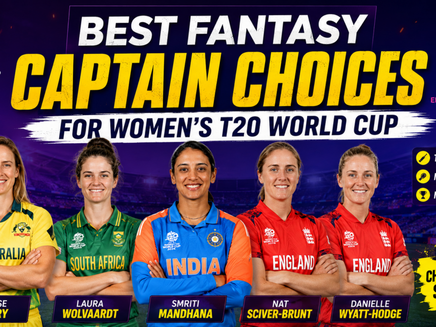 Top fantasy captain picks including Ellyse Perry, Smriti Mandhana, and Nat Sciver-Brunt for Women's T20 World Cup matches